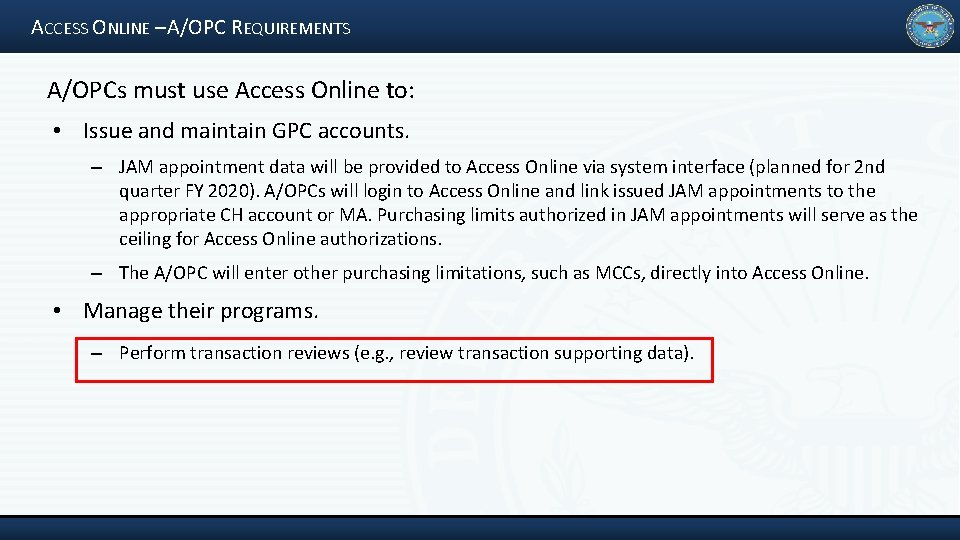 ACCESS ONLINE – A/OPC REQUIREMENTS A/OPCs must use Access Online to: • Issue and