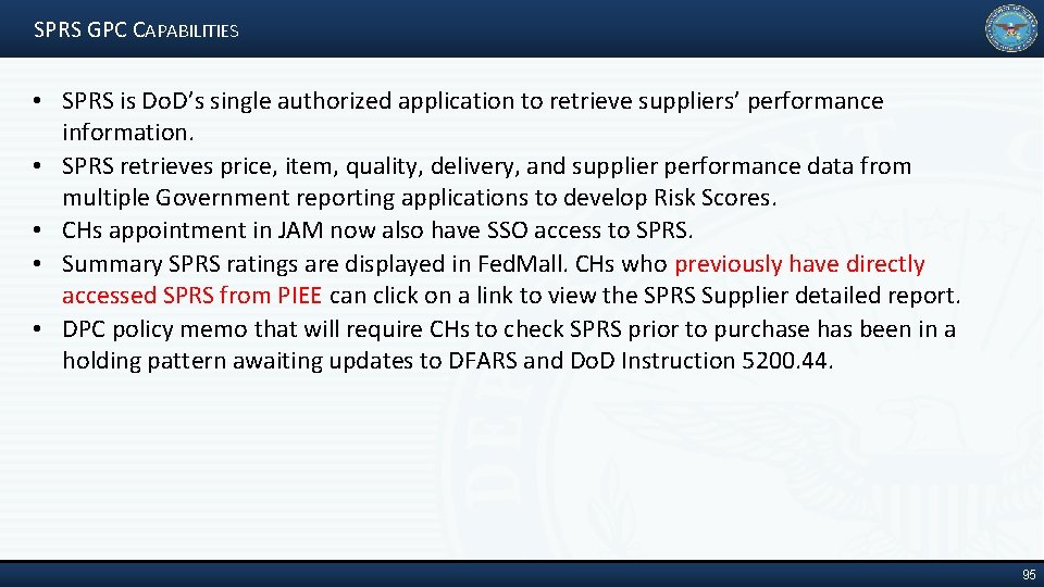 SPRS GPC CAPABILITIES • SPRS is Do. D’s single authorized application to retrieve suppliers’