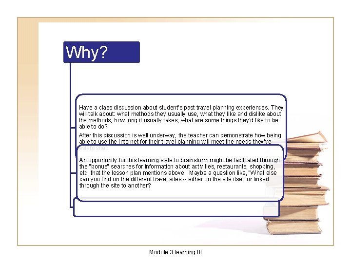 Why? Have a class discussion about student's past travel planning experiences. They will talk