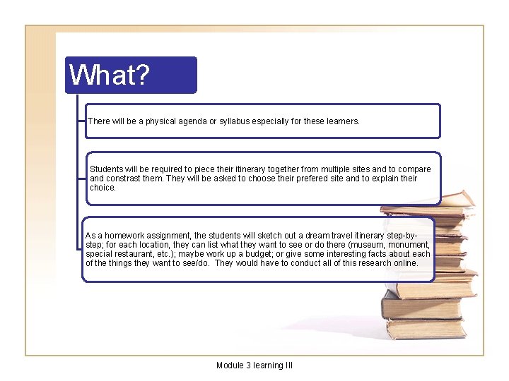 What? There will be a physical agenda or syllabus especially for these learners. Students