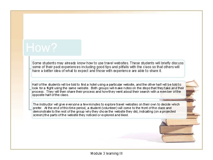 How? Some students may already know how to use travel websites. These students will