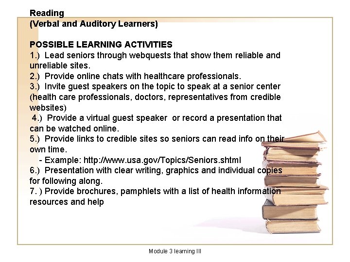 Reading (Verbal and Auditory Learners) POSSIBLE LEARNING ACTIVITIES 1. ) Lead seniors through webquests