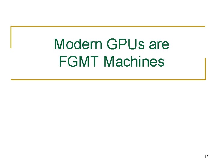 Modern GPUs are FGMT Machines 13 