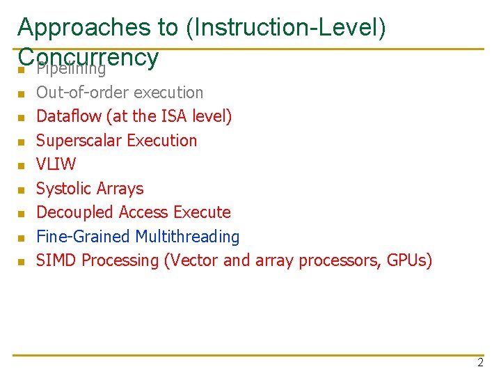 Approaches to (Instruction-Level) Concurrency n Pipelining n n n n Out-of-order execution Dataflow (at