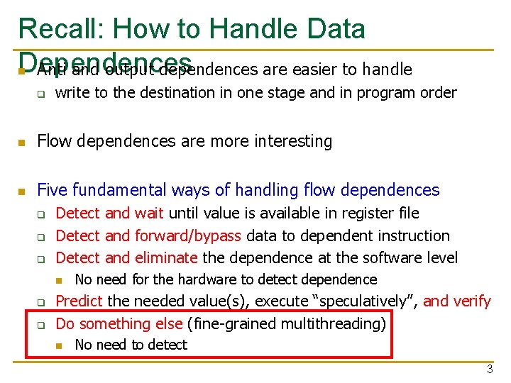 Recall: How to Handle Data Dependences n Anti and output dependences are easier to
