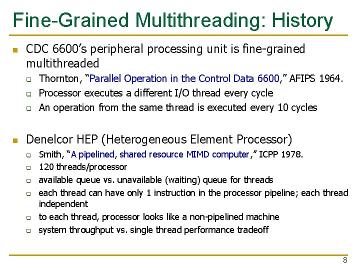 Fine-Grained Multithreading: History n CDC 6600’s peripheral processing unit is fine-grained multithreaded q q