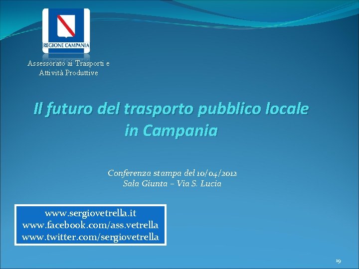 Assessorato ai Trasporti e Attività Produttive Il futuro del trasporto pubblico locale in Campania