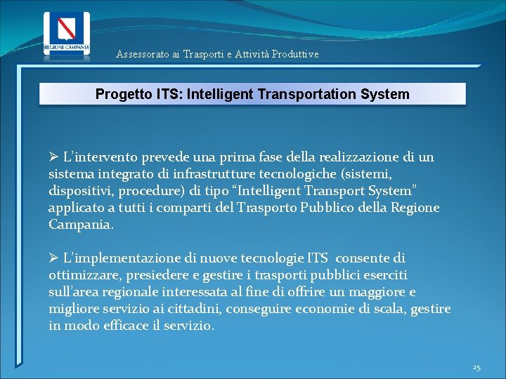 Assessorato ai Trasporti e Attività Produttive Progetto ITS: Intelligent Transportation System Ø L’intervento prevede