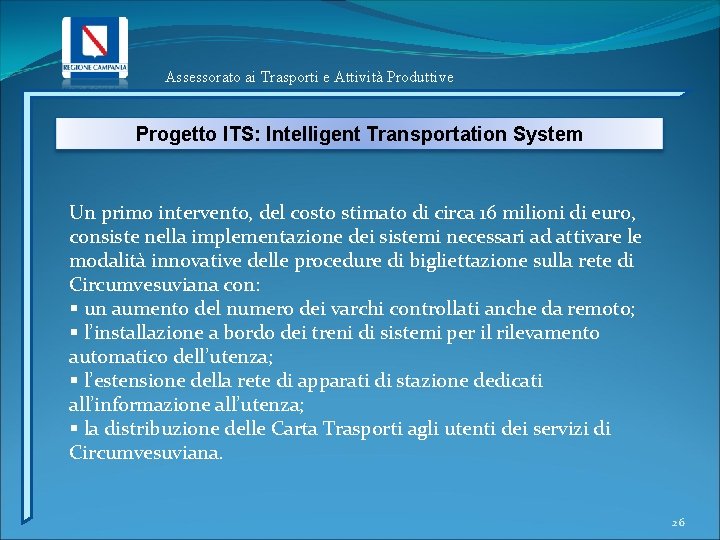 Assessorato ai Trasporti e Attività Produttive Progetto ITS: Intelligent Transportation System Un primo intervento,