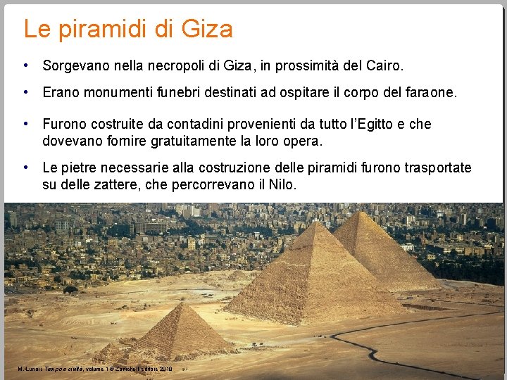 Le piramidi di Giza • Sorgevano nella necropoli di Giza, in prossimità del Cairo.