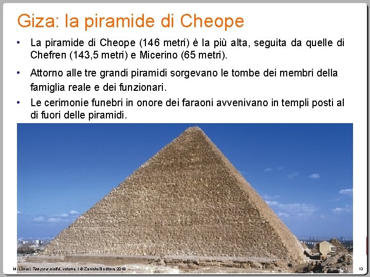 Giza: la piramide di Cheope • La piramide di Cheope (146 metri) è la