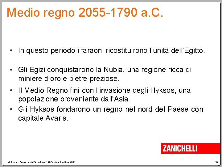 Medio regno 2055 -1790 a. C. • In questo periodo i faraoni ricostituirono l’unità