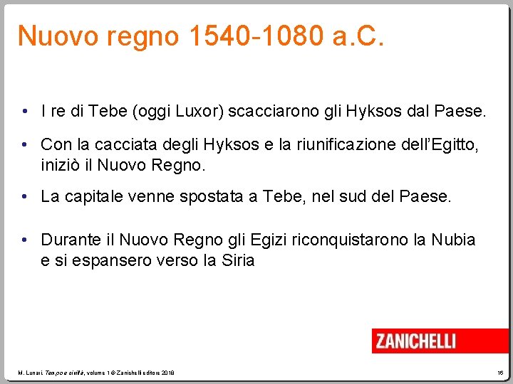 Nuovo regno 1540 -1080 a. C. • I re di Tebe (oggi Luxor) scacciarono