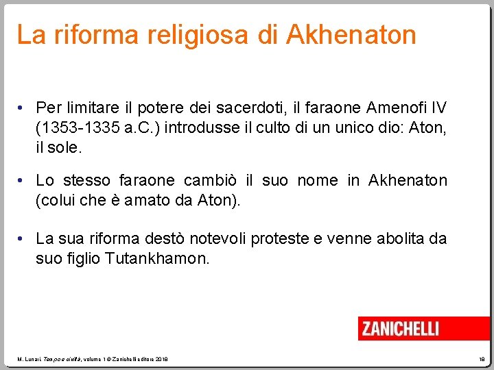 La riforma religiosa di Akhenaton • Per limitare il potere dei sacerdoti, il faraone