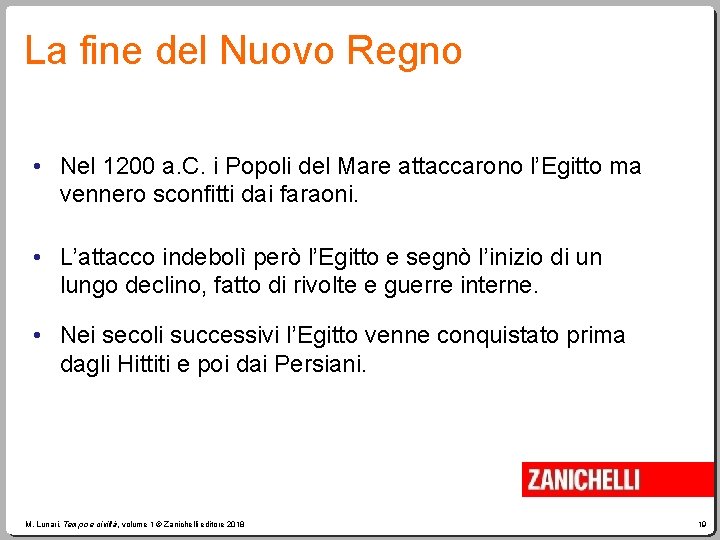 La fine del Nuovo Regno • Nel 1200 a. C. i Popoli del Mare