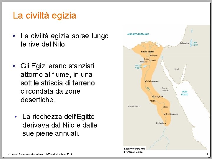 La civiltà egizia • La civiltà egizia sorse lungo le rive del Nilo. •