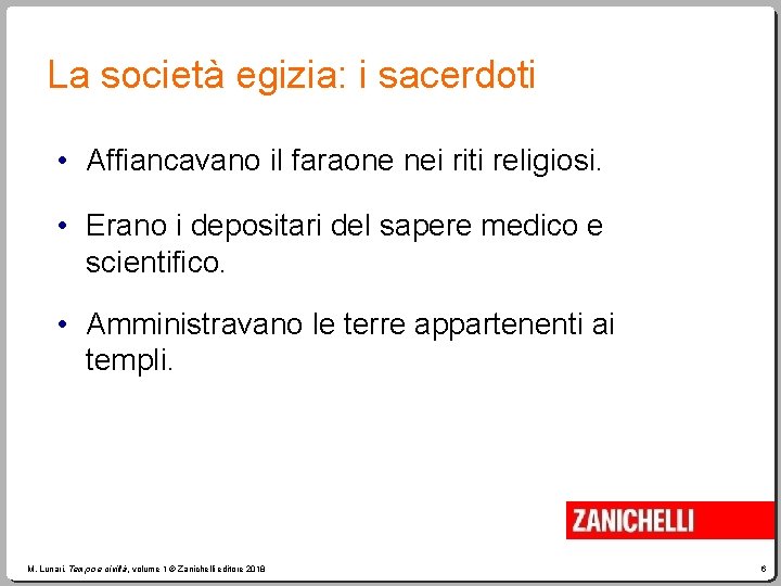 La società egizia: i sacerdoti • Affiancavano il faraone nei riti religiosi. • Erano