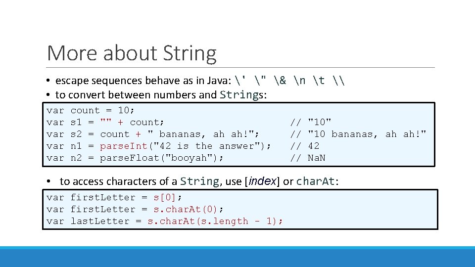 More about String • escape sequences behave as in Java: ' " & n