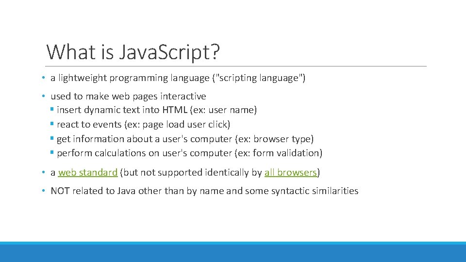 What is Java. Script? • a lightweight programming language ("scripting language") • used to