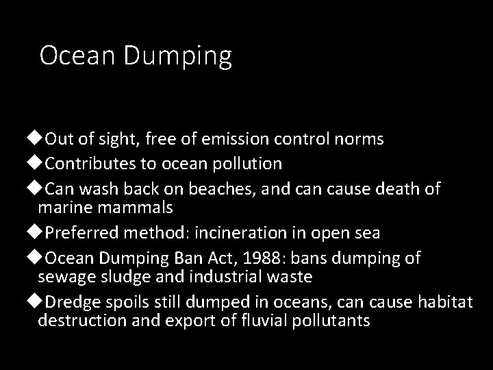 Ocean Dumping Out of sight, free of emission control norms Contributes to ocean pollution