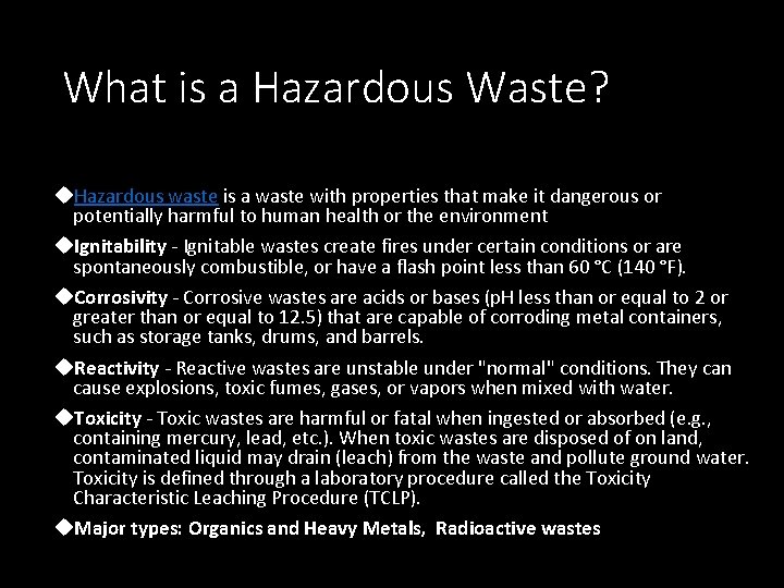 What is a Hazardous Waste? Hazardous waste is a waste with properties that make