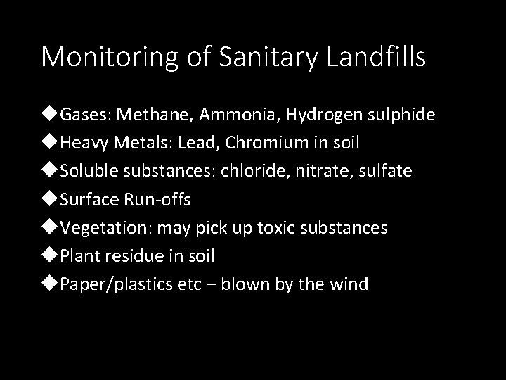 Monitoring of Sanitary Landfills Gases: Methane, Ammonia, Hydrogen sulphide Heavy Metals: Lead, Chromium in