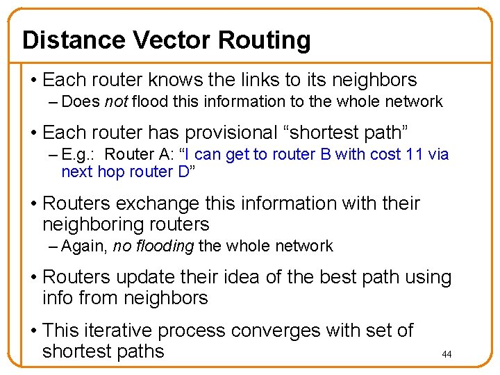 Distance Vector Routing • Each router knows the links to its neighbors – Does