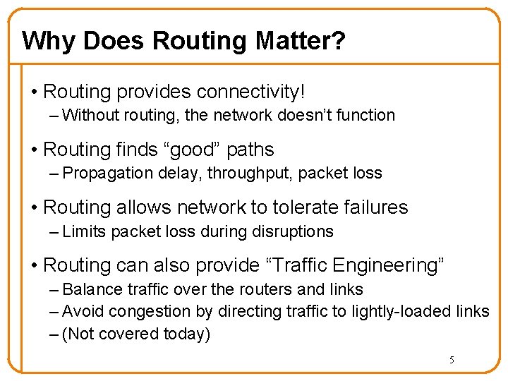 Why Does Routing Matter? • Routing provides connectivity! – Without routing, the network doesn’t