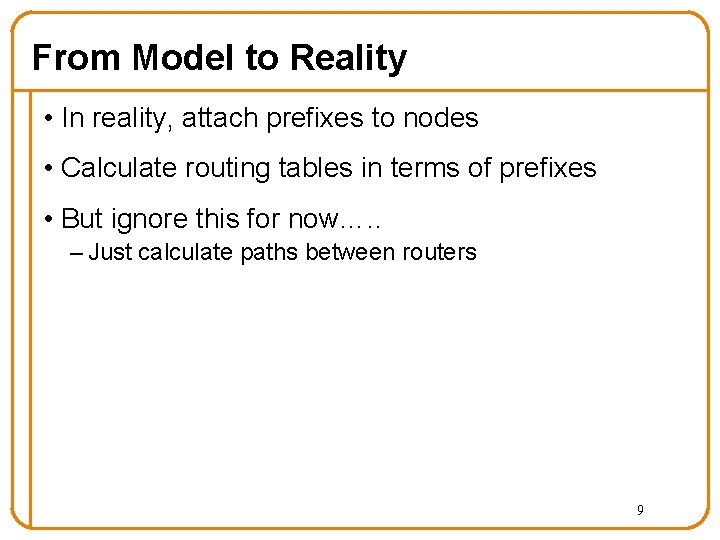 From Model to Reality • In reality, attach prefixes to nodes • Calculate routing