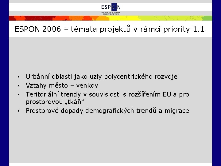 ESPON 2006 – témata projektů v rámci priority 1. 1 • Urbánní oblasti jako