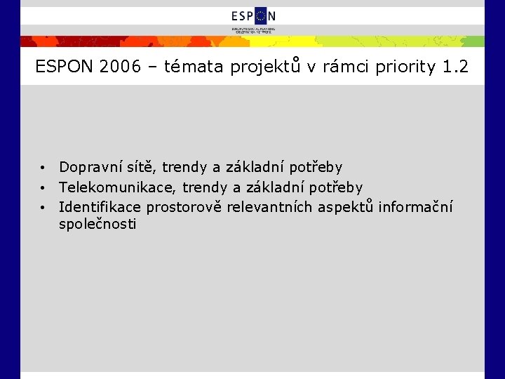 ESPON 2006 – témata projektů v rámci priority 1. 2 • Dopravní sítě, trendy