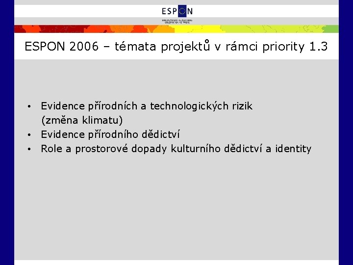 ESPON 2006 – témata projektů v rámci priority 1. 3 • Evidence přírodních a