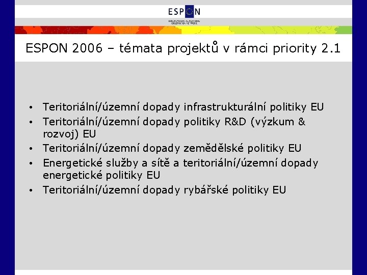 ESPON 2006 – témata projektů v rámci priority 2. 1 • Teritoriální/územní dopady infrastrukturální