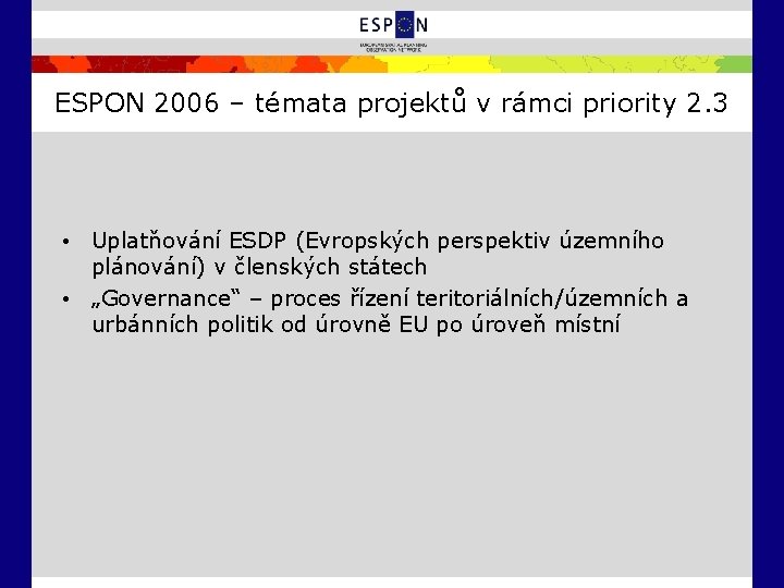 ESPON 2006 – témata projektů v rámci priority 2. 3 • Uplatňování ESDP (Evropských