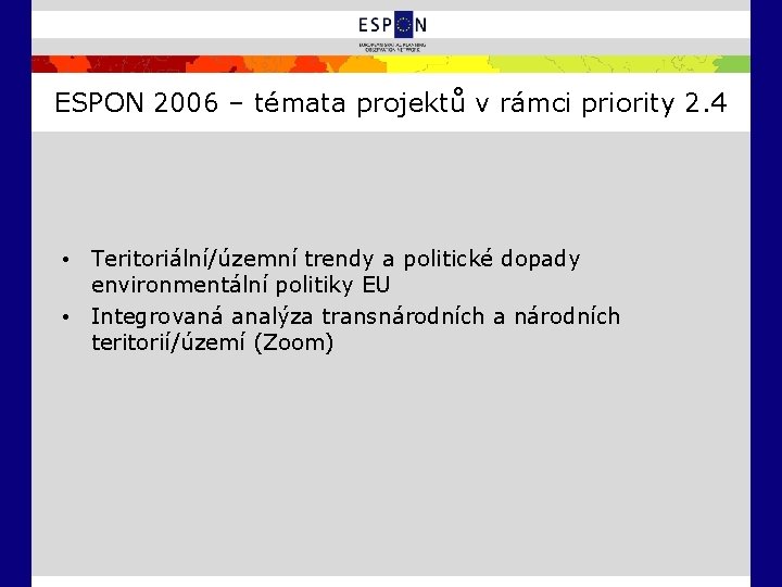 ESPON 2006 – témata projektů v rámci priority 2. 4 • Teritoriální/územní trendy a