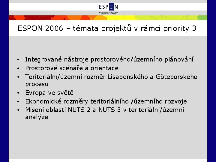 ESPON 2006 – témata projektů v rámci priority 3 • Integrované nástroje prostorového/územního plánování