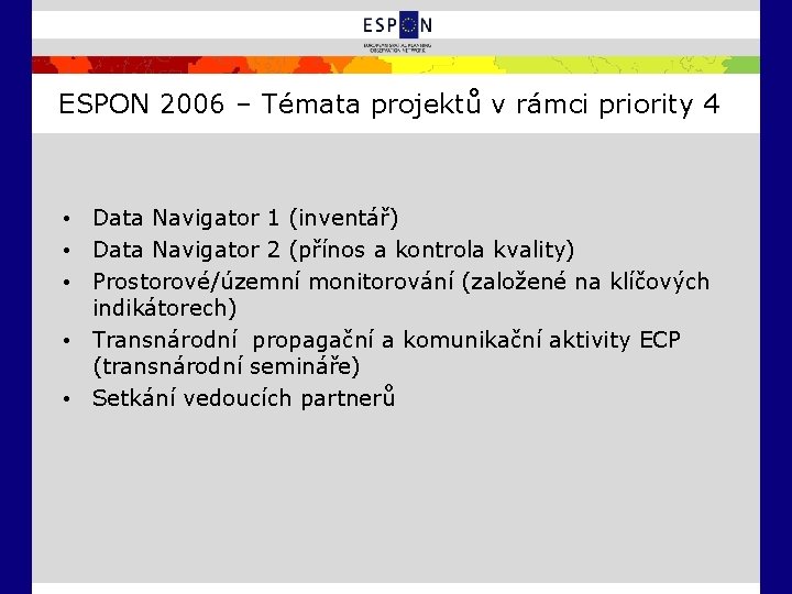 ESPON 2006 – Témata projektů v rámci priority 4 • Data Navigator 1 (inventář)