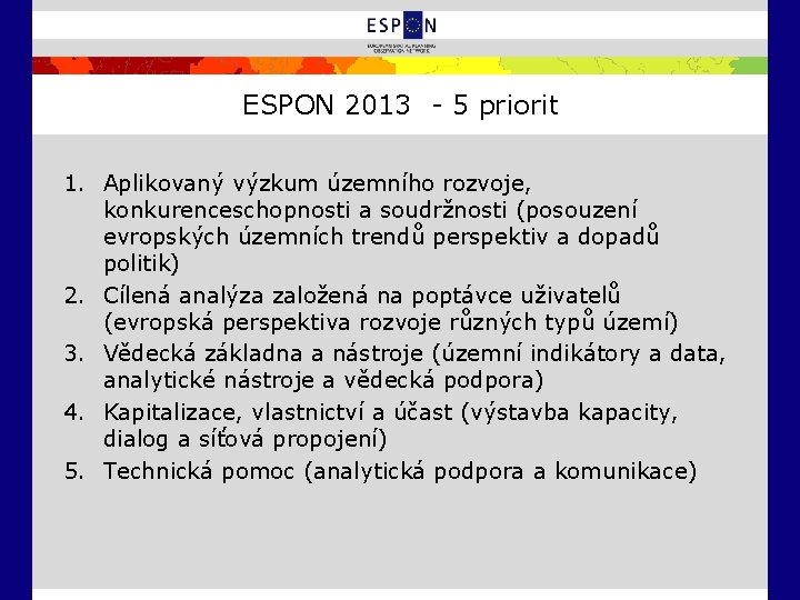 ESPON 2013 - 5 priorit 1. Aplikovaný výzkum územního rozvoje, konkurenceschopnosti a soudržnosti (posouzení