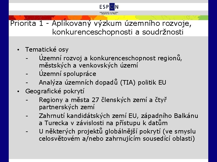 Priorita 1 - Aplikovaný výzkum územního rozvoje, konkurenceschopnosti a soudržnosti • Tematické osy Územní