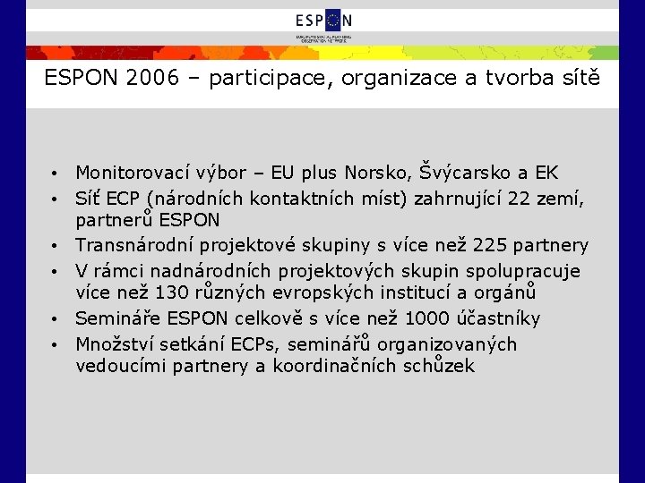 ESPON 2006 – participace, organizace a tvorba sítě • Monitorovací výbor – EU plus