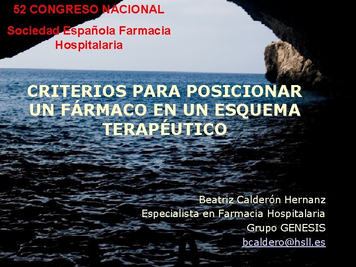 52 CONGRESO NACIONAL Sociedad Española Farmacia Hospitalaria CRITERIOS PARA POSICIONAR UN FÁRMACO EN UN