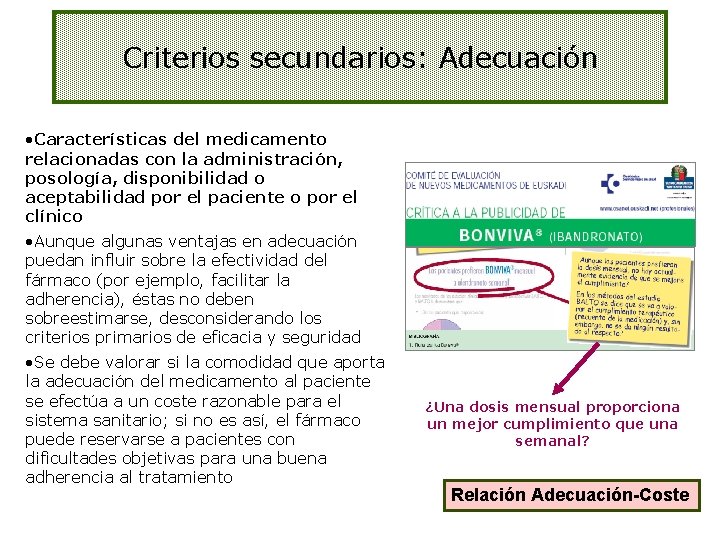 Criterios secundarios: Adecuación • Características del medicamento relacionadas con la administración, posología, disponibilidad o