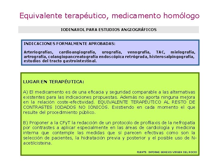 Equivalente terapéutico, medicamento homólogo IODINAXOL PARA ESTUDIOS ANGIOGRÁFICOS INDICACIONES FORMALMENTE APROBADAS: Arteriografías, cardioangiografía, urografía,