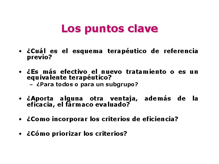 Los puntos clave • ¿Cuál es el esquema terapéutico de referencia previo? • ¿Es