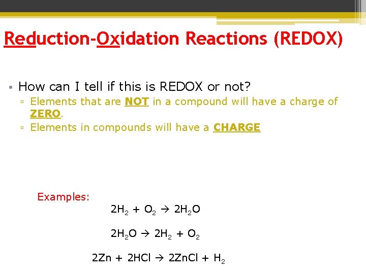 Reduction-Oxidation Reactions (REDOX) • How can I tell if this is REDOX or not? Reduction-Oxidation Reactions (REDOX) • How can I tell if this is REDOX or not?