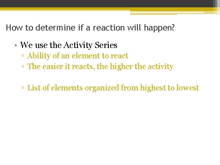 How to determine if a reaction will happen? • We use the Activity Series How to determine if a reaction will happen? • We use the Activity Series