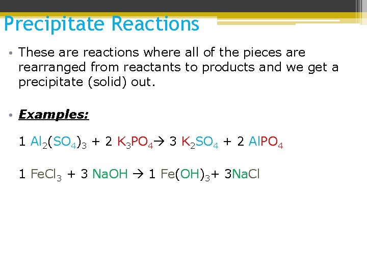 Precipitate Reactions • These are reactions where all of the pieces are rearranged from Precipitate Reactions • These are reactions where all of the pieces are rearranged from
