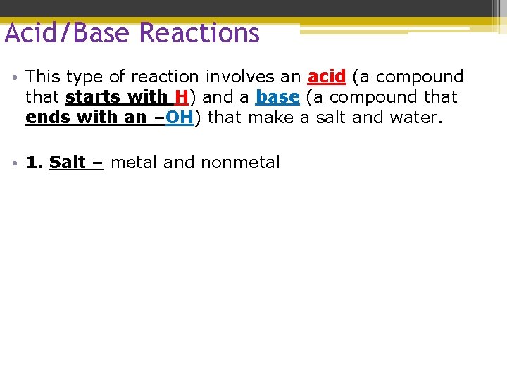 Acid/Base Reactions • This type of reaction involves an acid (a compound that starts Acid/Base Reactions • This type of reaction involves an acid (a compound that starts