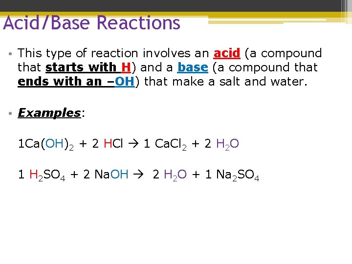 Acid/Base Reactions • This type of reaction involves an acid (a compound that starts Acid/Base Reactions • This type of reaction involves an acid (a compound that starts