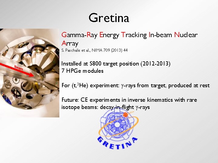 Gretina Gamma-Ray Energy Tracking In-beam Nuclear Array S. Paschalis et al. , NIMA 709